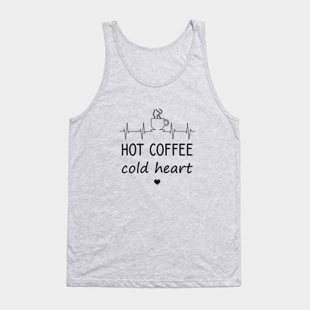 Hot coffee cold heart Tank Top by cypryanus